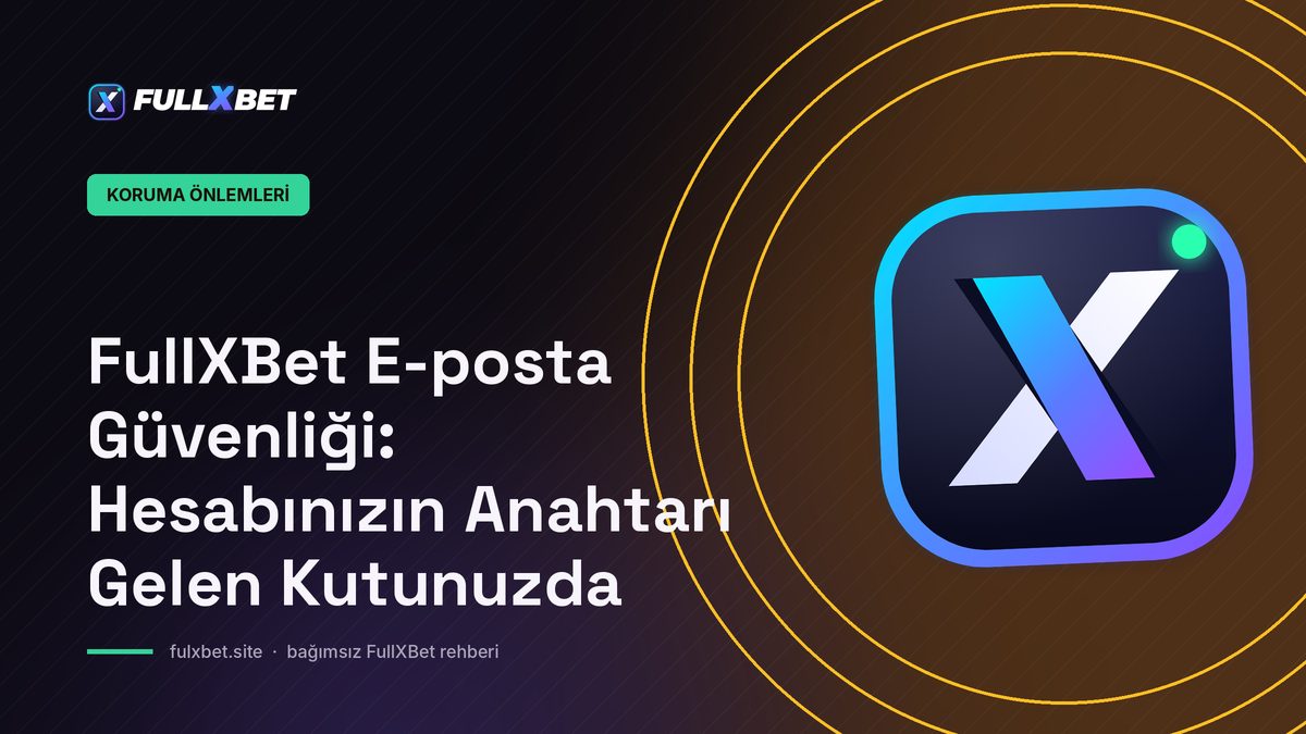 FullXBet E-posta Güvenliği: Hesabınızın Anahtarı Gelen Kutunuzda