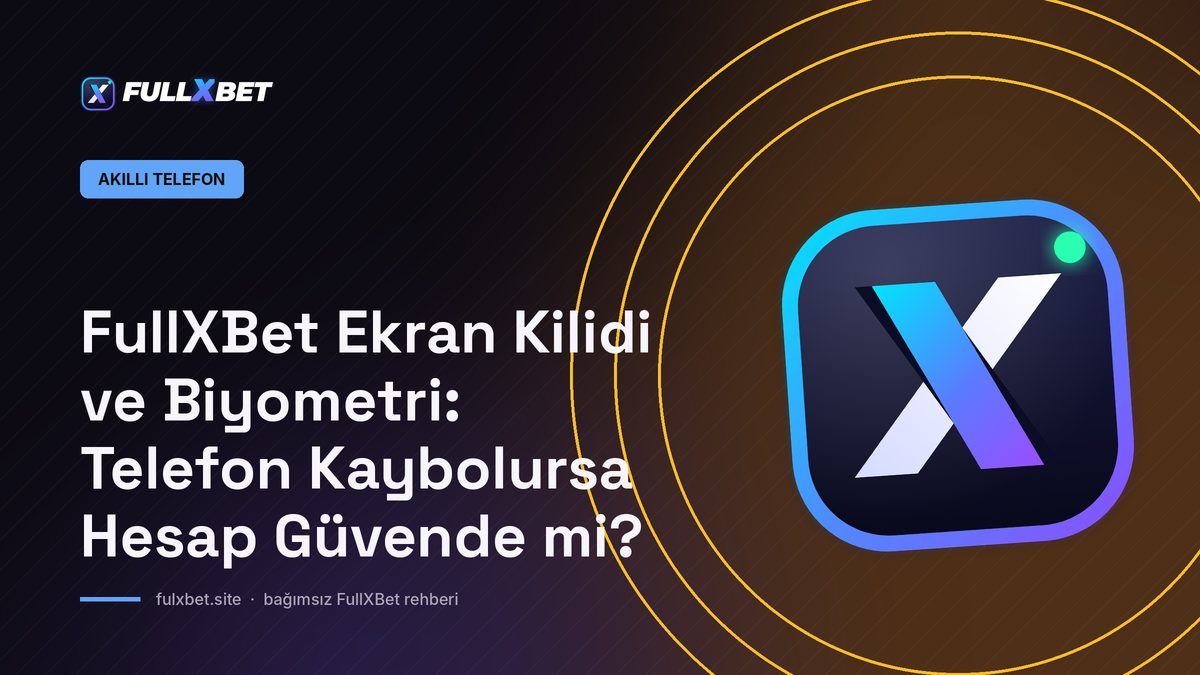 FullXBet Ekran Kilidi ve Biyometri: Telefon Kaybolursa Hesap Güvende mi?