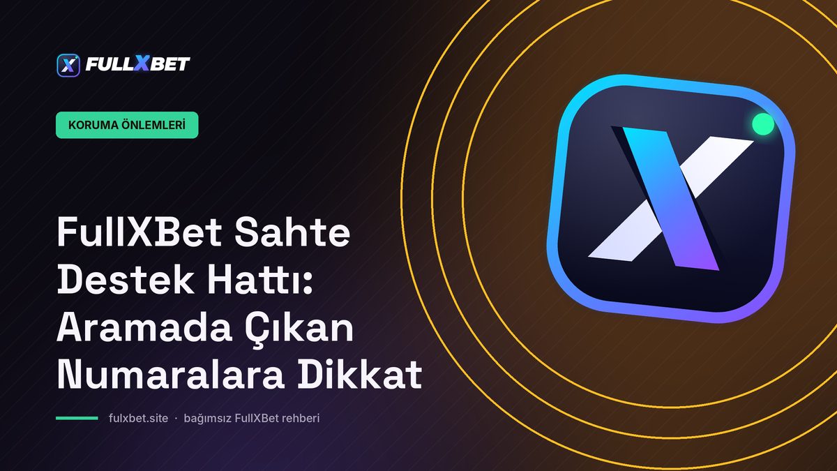 FullXBet Sahte Destek Hattı: Aramada Çıkan Numaralara Dikkat